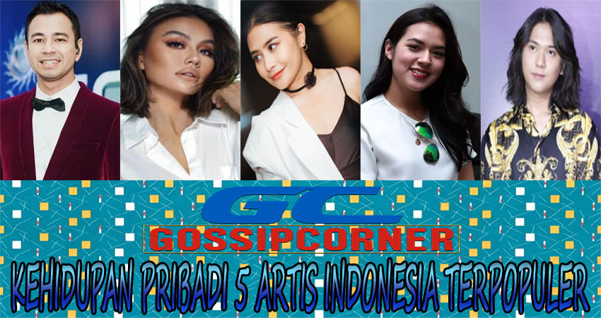 Kehidupan Pribadi 5 Artis Indonesia Terpopuler