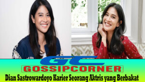 Dian Sastrowardoyo Karier Seorang Aktris yang Berbakat