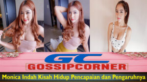 Monica Indah Kisah Hidup Pencapaian dan Pengaruhnya