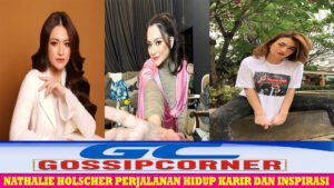 Nathalie Holscher Perjalanan Hidup Karir dan Inspirasi