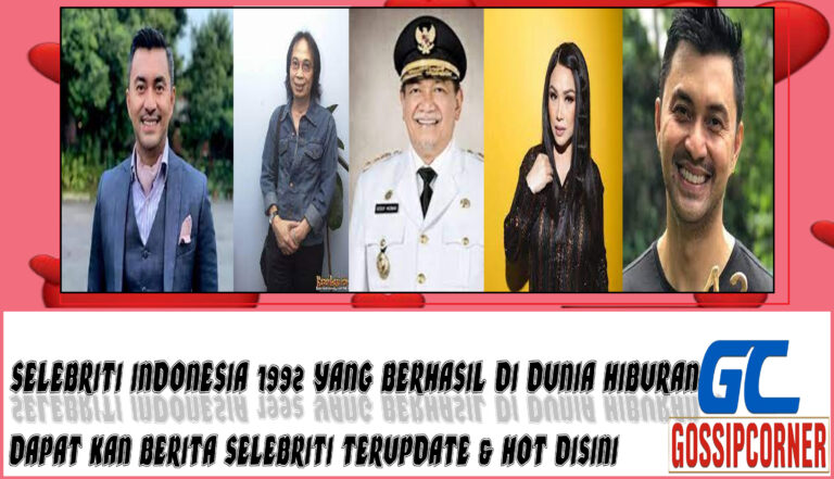 5 Selebriti Indonesia 1992 yang Berhasil di Dunia Hiburan