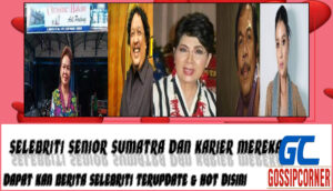 5 Selebriti Senior Sumatra