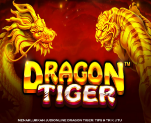 Menaklukkan JudiOnline Dragon Tiger: Tips & Trik Jitu